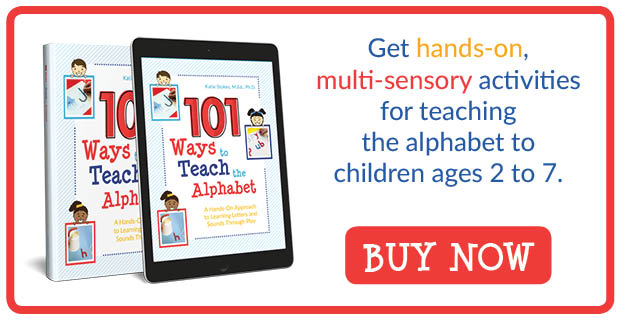 101 Ways to Teach the Alphabet: Hands-on, multi-sensory activities for teaching the alphabet to children ages 2 to 7.
