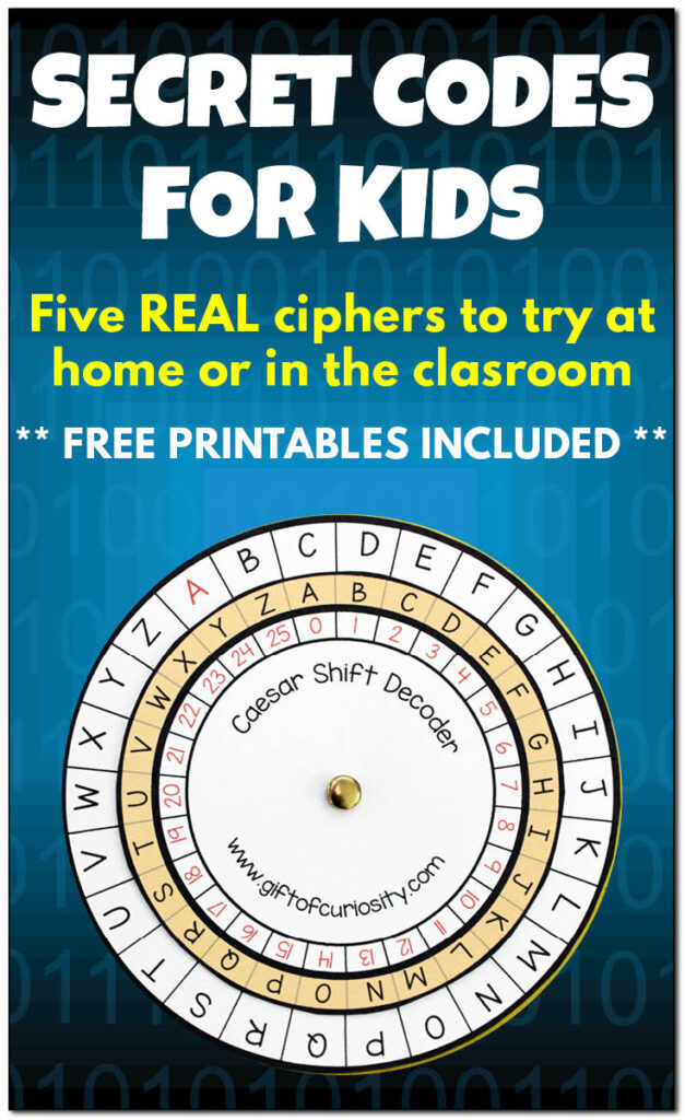 SECRET CODES FOR KIDS: Learn five REAL codes and ciphers that kids can use to send and receive secret messages. Download free printables with encryption and decryption tools for each code and cipher and get started today. Or upgrade to the Secret Codes Fun Pack for even more fun activities your kids can try with secret codes! || #freeprintable #printables #handsonlearning #giftofcuriosity || Gift of Curiosity