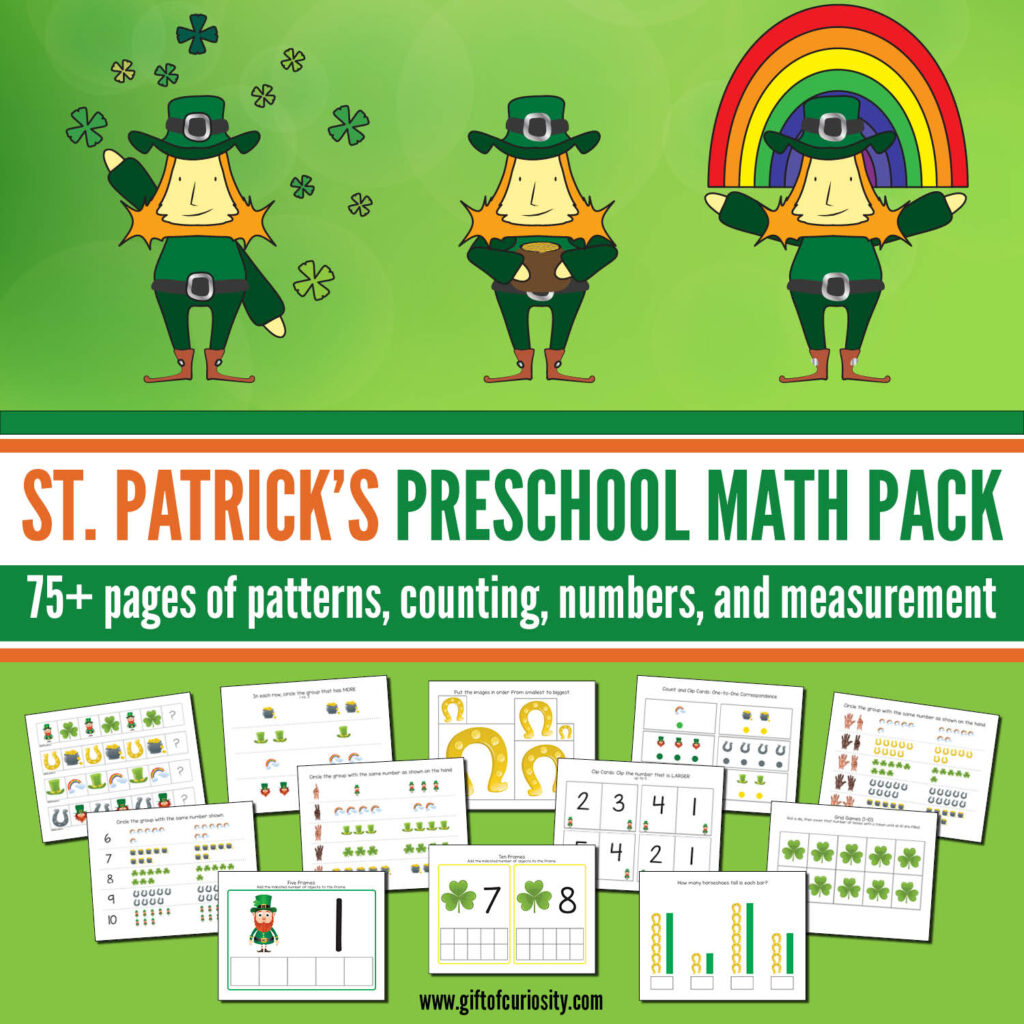 This St. Patrick's Day Preschool Math Pack features more than 75 pages of St. Patrick's Day-themed math activities for children ages 2-5. These developmentally appropriate activities are aligned to preschool learning standards. Grab a copy of these easy print-and-play activities that support the development of a range of early math skills including patterns, numbers, counting, and measurement. #StPatrick #STEM #printables #giftofcuriosity #preschool #prek #preschoolmath || Gift of Curiosity