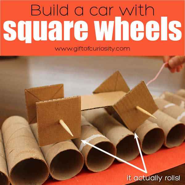 Learn how to build a car with square wheels that actually rolls! This tutorial will show you how to build a car with square wheels that rolls on a special track made from cardboard toilet paper tubes. Includes ideas for lesson plans to do this activity with kids. #STEAM #STEM #engineering #giftofcuriosity || Gift of Curiosity