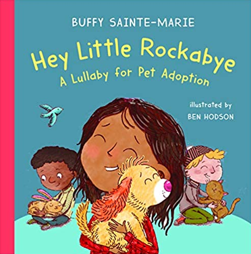 Hey Little Rockabye: A Lullaby for Pet Adoption by Buffy Sainte-Marie