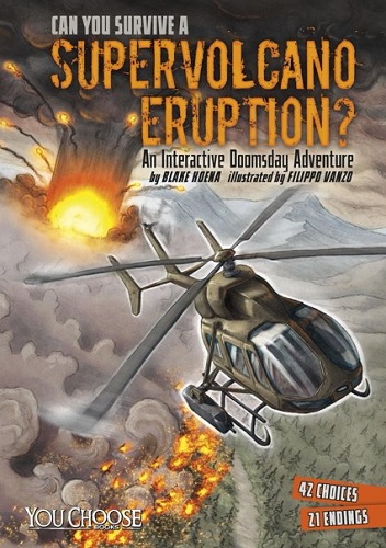 Can You Survive a Supervolcano Eruption?: An Interactive Doomsday Adventure by Blake Hoena 